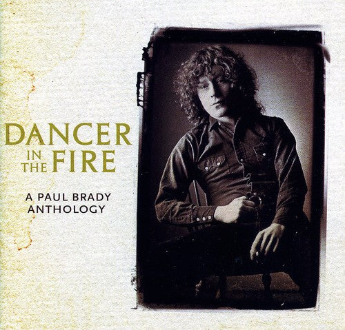 Brady, Paul: Dancer in the Fire: A Paul Brady Anthology