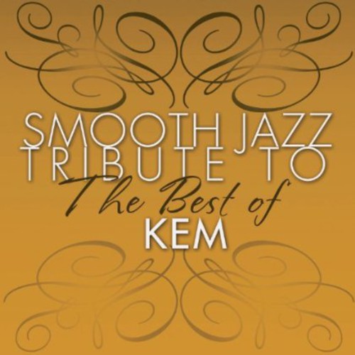 Smooth Jazz Tribute: Smooth Jazz tribute to KEM the Best Of
