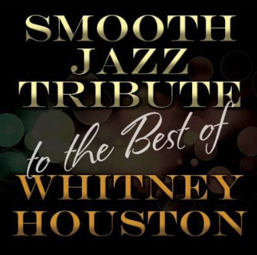Smooth Jazz All Stars: Smooth Jazz Tribute to The Best of Whitney Houston
