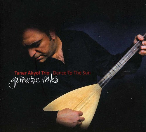 Akyol, Taner: Dance to the Sun