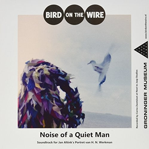 Bird on the Wire: 7-Noise of a Quiet Man