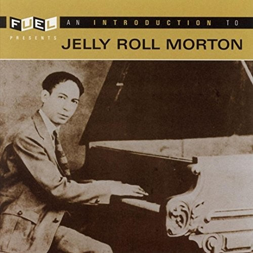 Morton, Jelly Roll: An Introduction to
