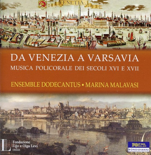 Malavasi / Ensemble Dodecantus: Da Venezia a Varsavia Polychoral Music in Europe