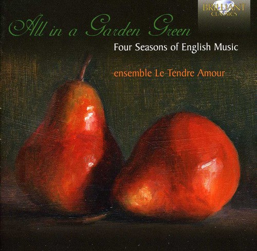 Playford / Byrd / Ensemble Le Tendre Amour: All in a Garden Green