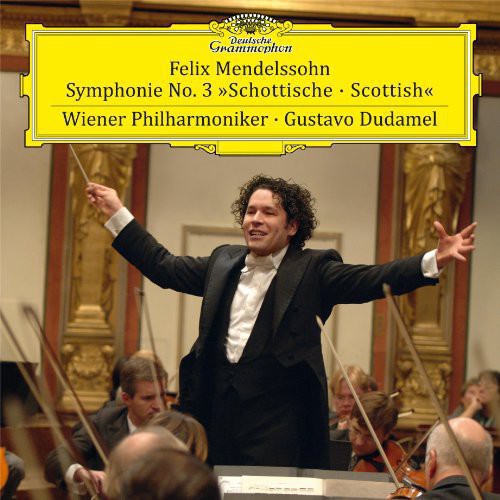 Mendelssohn / Dudamel / Wiener Philharmoniker: Symphony No 3 in A minor / Op 56 Scottish