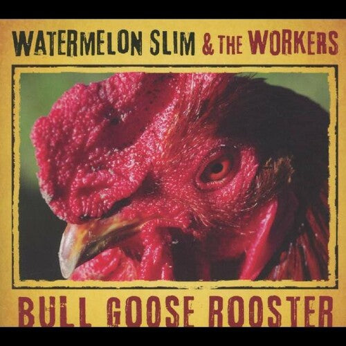 Watermelon Slim & the Workers: Bull Goose Rooster