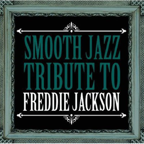 Smooth Jazz All Stars: Smooth Jazz Tribute Freddie Jackson