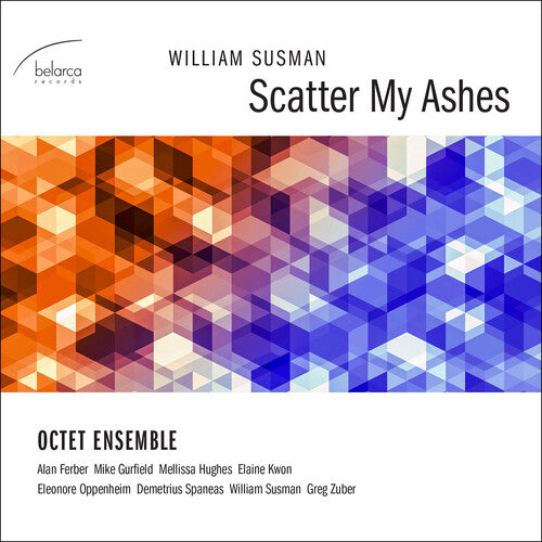 Octet Ensemble / Ferber / Gurfield / Hughes: Scatter My Ashes