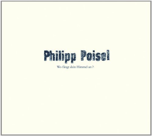 Philipp Poisel: Wo Faengt Dein Himmel