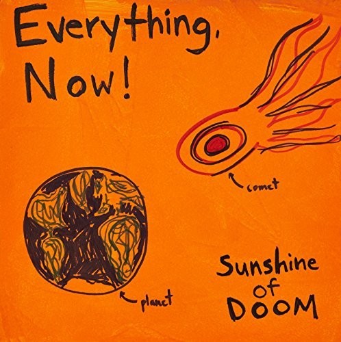 Everything, Now!: Sunshine of Doom