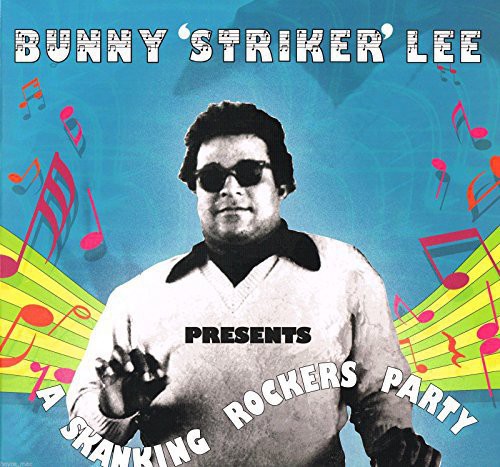 Lee, Bunny-Striker-: Skanking Rockers Party