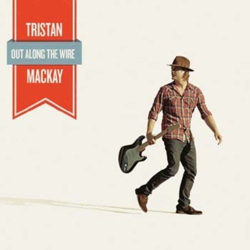 Mackay, Tristan: Out Along the Wire