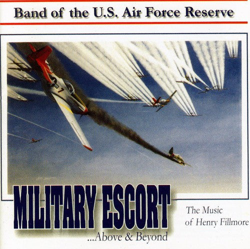 Fillmore / Us Air Force Reserve Band: Military Escort: Music of Henry Fillmore