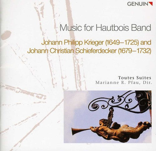 Krieger / Schieferdecker / Pfau / Toutes Suites: Music for Hautbois Band