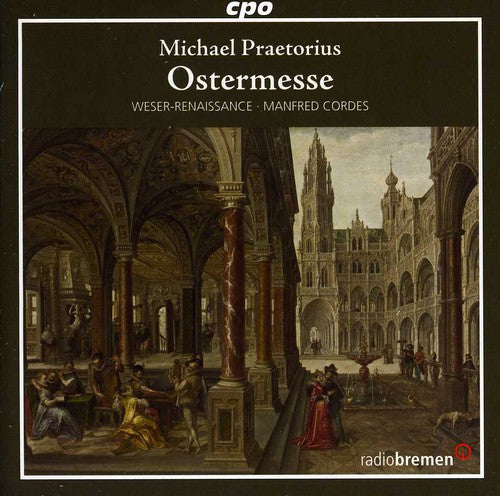 Praetorius / Weser-Renaissance Bremen / Cordes: Easter Mass / Ostermesse