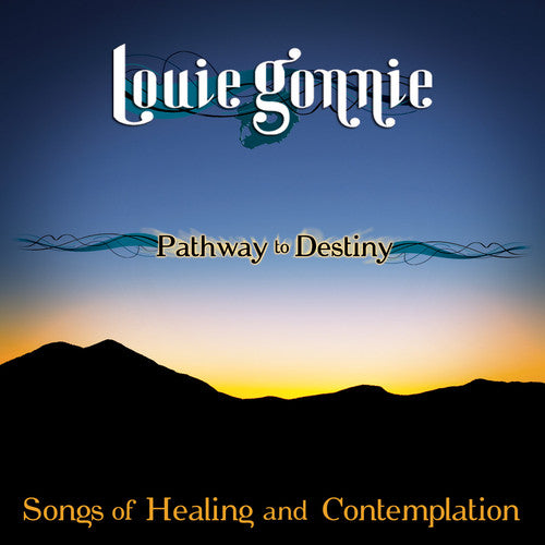 Gonnie, Louie: Pathway To Destiny: Songs Of Healing and Contemplation