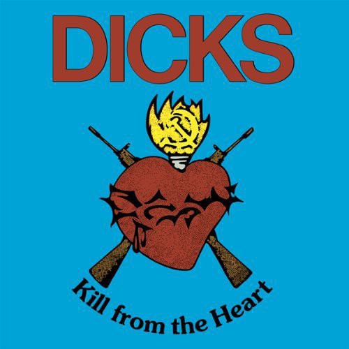 Dicks: Kill from the Heart