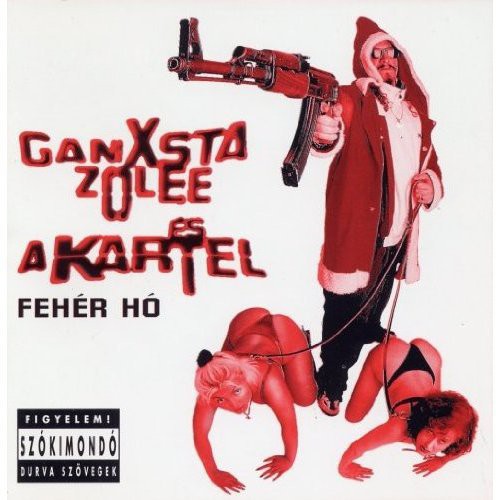 Ganxsta Zolee Es a Kartel: Feher Ho