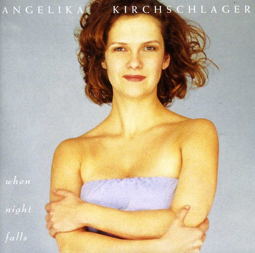 Kirchschlager, Angelika: When Night Falls