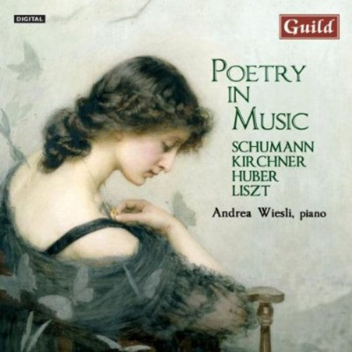 Schumann / Kirchner / Liszt / Wiesli: Poetry in Music