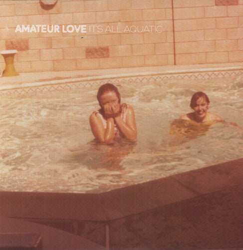 Amateur Love: It's All Aquatic