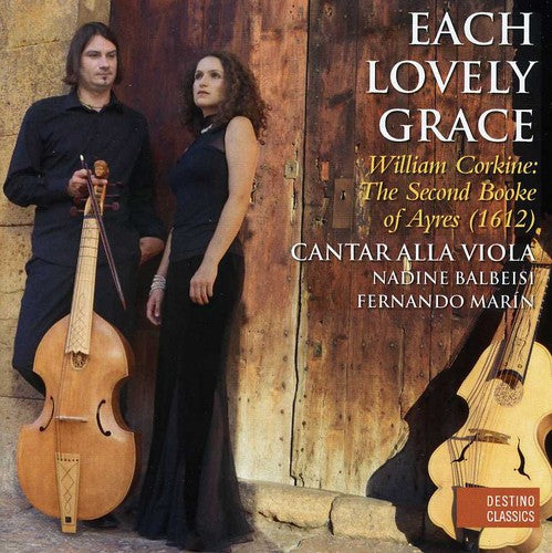 Corkine / Cantar Alla Viola / Balbeisi / Marin: Each Lovely Grace: Second Booke of Ayres