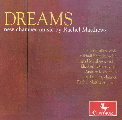 Callus / Shmidt / Matthews / Oakes: Dreams: New Chamber Music By Rachel Matthews