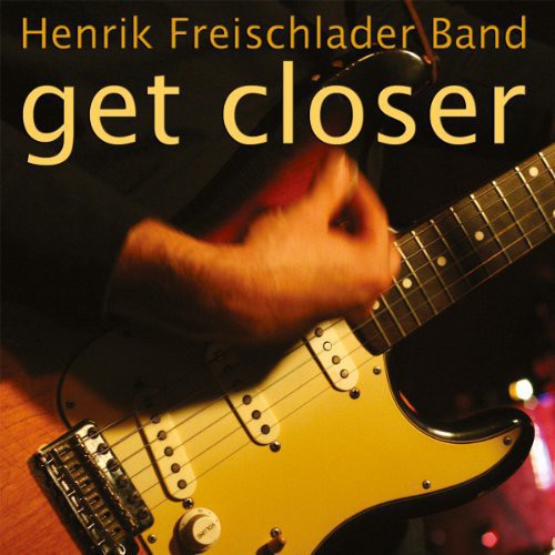 Freischlader Band, Henrik: Get Closer