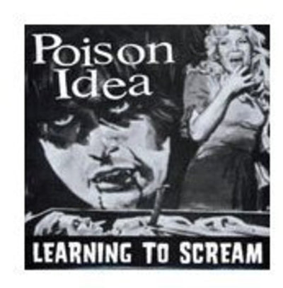 Poison Idea: Learning to Scream