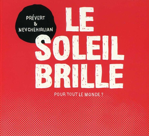 Prevert/Nevchehirlian: Soleil Brille Pour Tout Le Mon