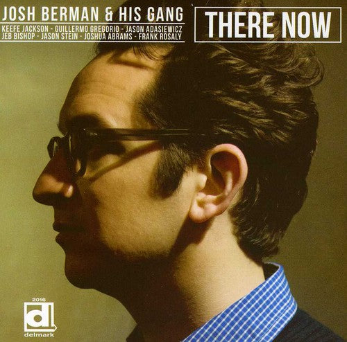 Berman, Josh & His Gang: There Now