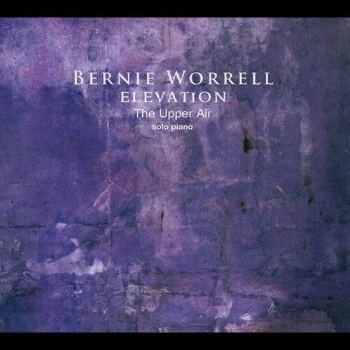 Worrell, Bernie: Elevation: Upper Air - Solo Piano
