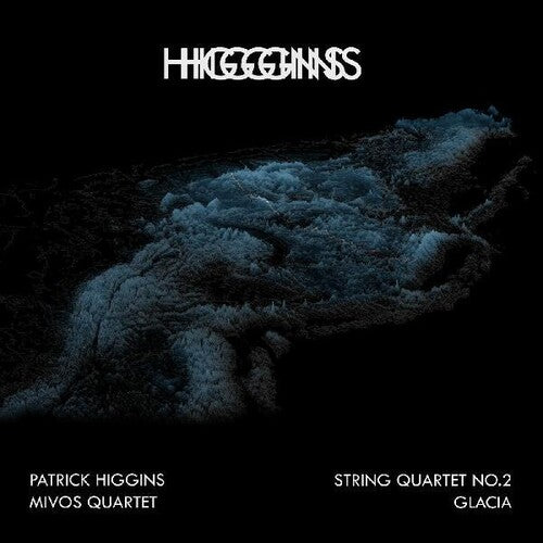 Higgins, Patrick: String Quartet 2 and Glacia