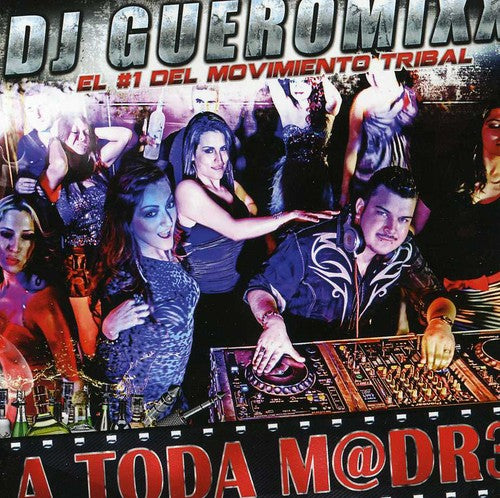 DJ Gueromixx: A Toda M@dr3