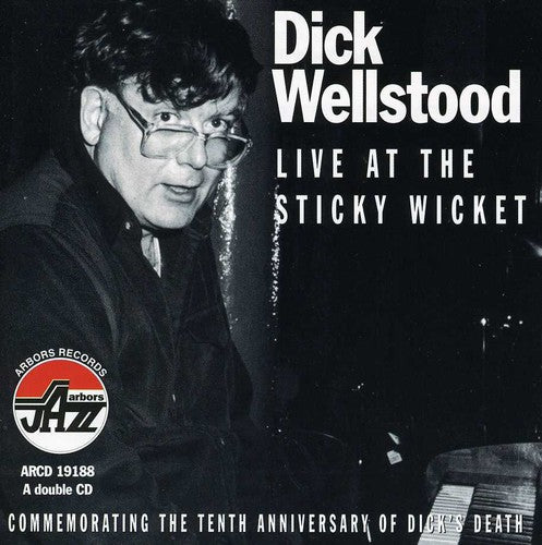 Wellstood, Dick: Live At Sticky Wicket - Commemorating 10th Anniv