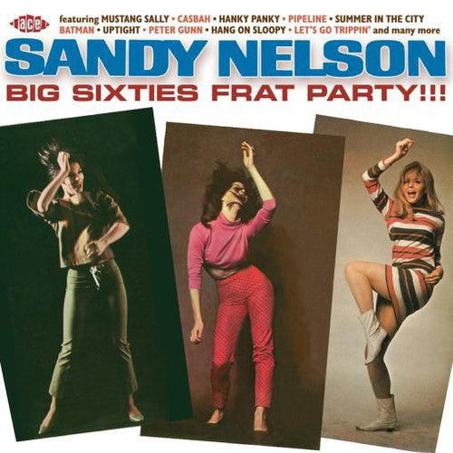 Nelson, Sandy: Big Sixties Frat Party