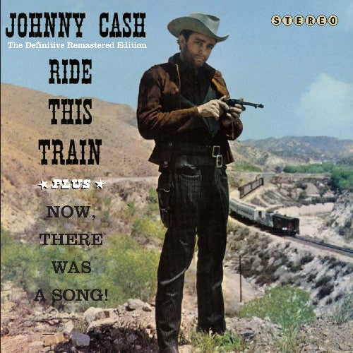 Cash, Johnny: Ride This Train/Now There Was a Song!