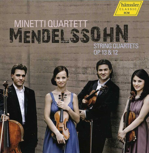 Mendelssohn-Bartholdy / Minetti Quartett: String Quartets Op. 13 & 12