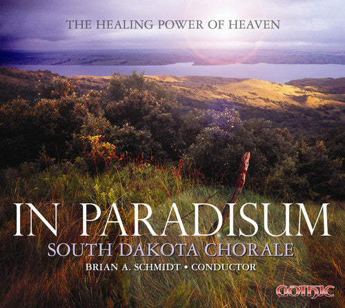 Sarti / Durufle / South Dakota Chorale / Schmidt: In Paradisum: The Healing Power of Heaven