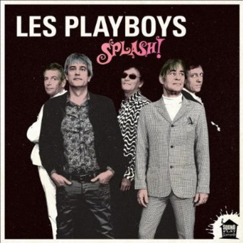 Les Playboys: Splash!