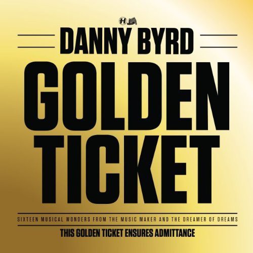 Byrd, Danny: Golden Ticket