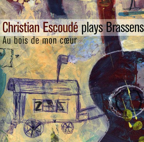 Escoude, Christian: Joue Brassens: Au Bois de Mon Coeur