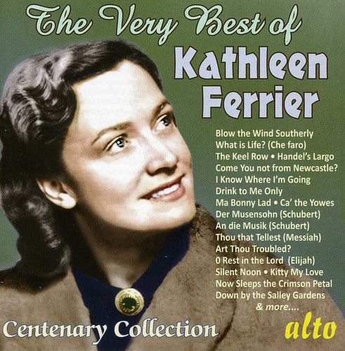 Ferrier, Kathleen: Very Best of Kathleen Ferrier Centenary Collection