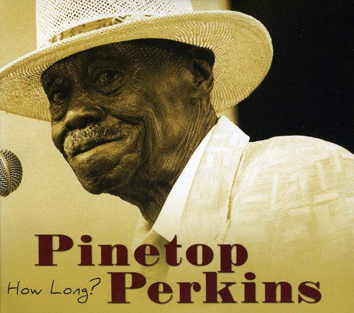 Perkins, Pinetop: How Long?