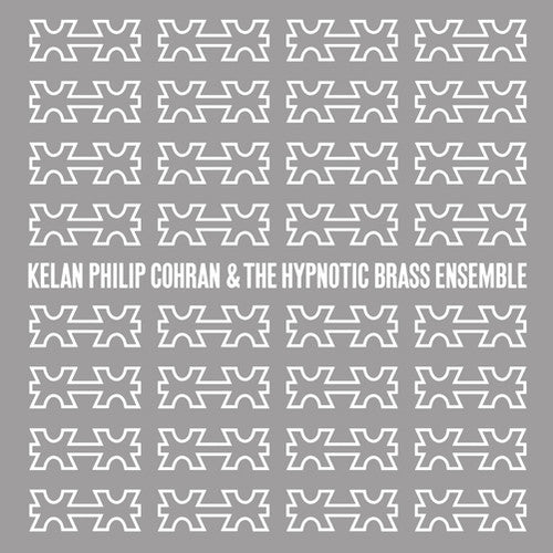 Cohran, Kelan Philip & Hypnotic Brass Ensemble: Kelan Philip Cohran and The Hypnotic Brass Ensemble