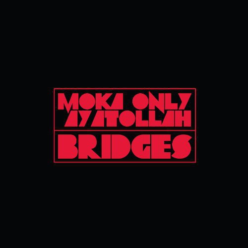 Moka Only & Ayatollah: Bridges