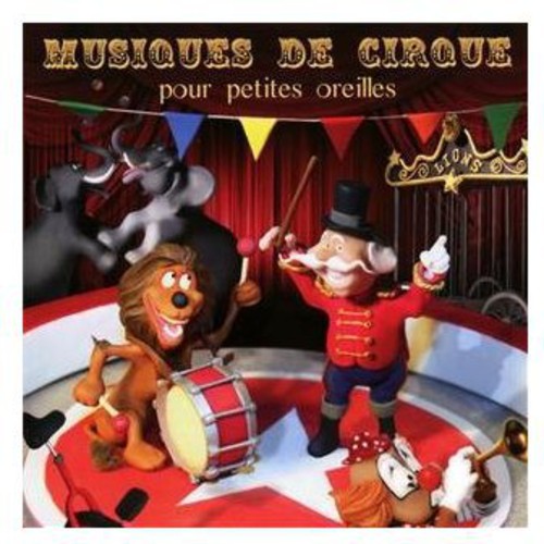 Musiques De Cirque Pour Petite: Musiques de Cirque Pour Petite