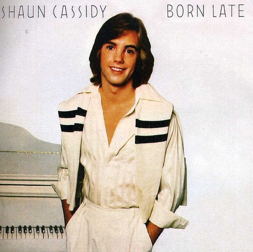 Cassidy, Shaun: Born Late