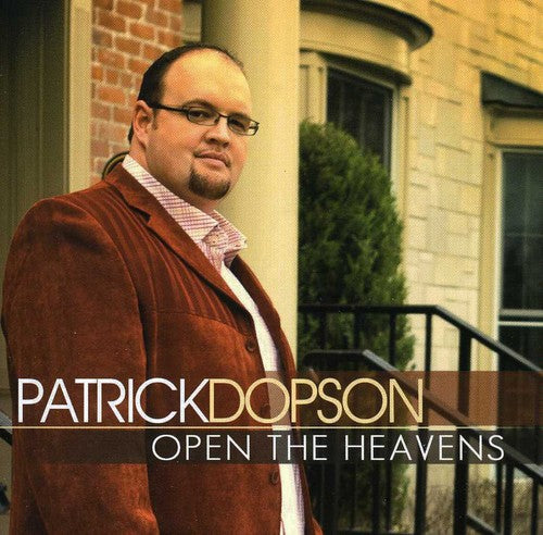 Dopson, Patrick: Open the Heavens