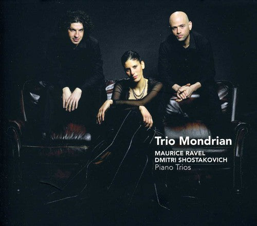 Shostakovich / Ravel / Trio Mondrian: Piano Trios